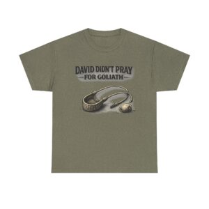 David Didn’t Pray for Goliath – Biblical Warrior T-Shirt
